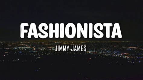 Jimmy James – Fashionista Lyrics .